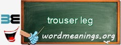 WordMeaning blackboard for trouser leg